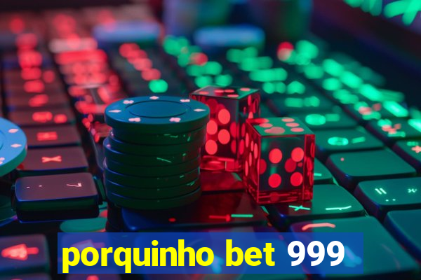 porquinho bet 999